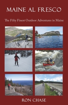 Paperback Maine Al Fresco -- The Fifty Finest Outdoor Adventures in Maine Book