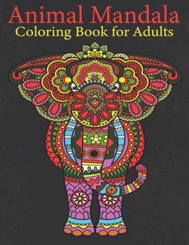 Paperback Animal Mandala Coloring Book For Adults: An Adults Coloring Animal Mandala for Relieving Stress & Relaxation Book