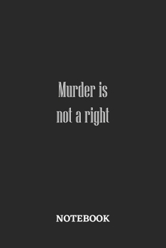 Murder Is Not A Right Notebook: 6x9 inches - 110 graph paper, quad ruled, squared, grid paper pages • Greatest Believe Justice Faith Journal • Gift, Present Idea