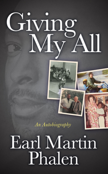 Paperback Giving My All: An Autobiography of Earl Martin Phalen Book