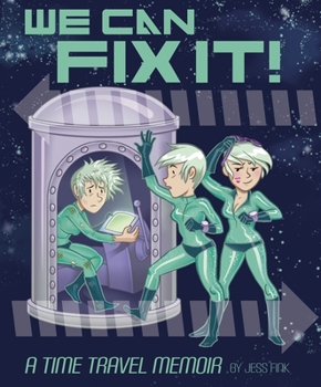 Paperback We Can Fix It: A Time Travel Memoir Book