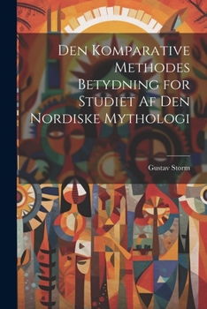 Paperback Den Komparative Methodes Betydning for Studiet af den Nordiske Mythologi Book