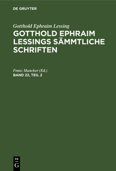Hardcover Gotthold Ephraim Lessing: Gotthold Ephraim Lessings Sämmtliche Schriften. Band 22, Teil 2 [German] Book