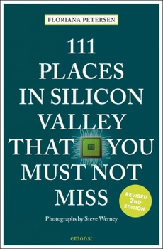 111 Places in Silicon Valley That You Must Not Miss - Book  of the 111 Orte