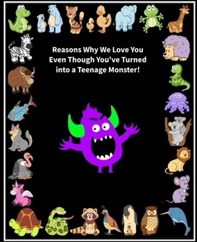 Reasons Why We Love You Even Though You've Turned into a Teenage Monster!: Fill in the Blank Love Book Gift for Teenagers (Purple Monster) (Love Journal Gift)