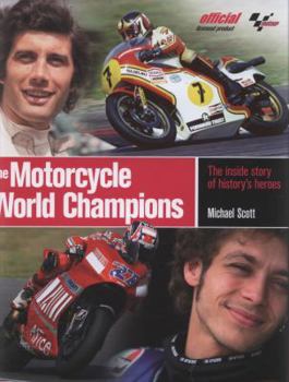 Hardcover The Motorcycle World Champions: The Inside Story of History's Heroes Book