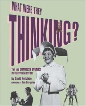 Paperback What Were They Thinking: The 100 Dumbest Events in Television History Book