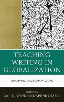Hardcover Teaching Writing in Globalization: Remapping Disciplinary Work Book