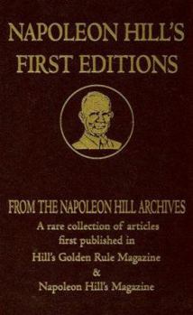 Hardcover Napoleon Hill's First Editions: A Rare Collection of Articles Frist Published in Hill's Golden Rule Magazine & Napoleon Hill's Magazine Book
