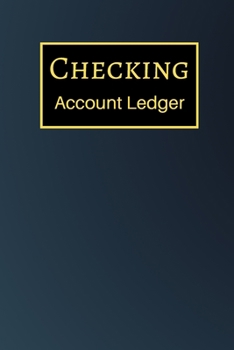 Checking Account Ledger: 6 Column Payment Record, Record and Tracker Log Book, Personal Checking Account Balance Register, Checking Account Transaction Register (checkbook ledger)