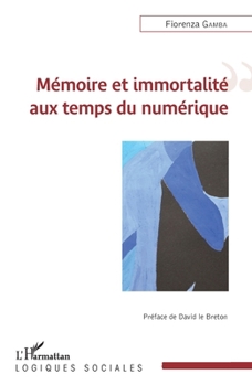 Paperback Mémoire et immortalité aux temps du numérique [French] Book