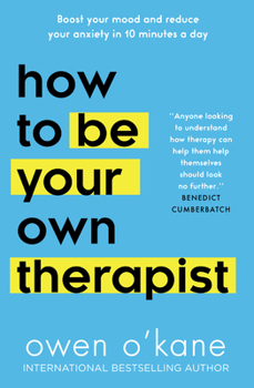 Paperback How to Be Your Own Therapist: Boost Your Mood and Reduce Your Anxiety in 10 Minutes a Day Book