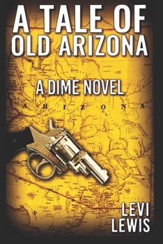 Paperback A Tale Of Old Arizona: A Dime Novel Book