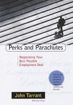 Hardcover Perks and Parachutes: Negotiating Your Best Possible Employment Deal, from Salary and Bonus to Benefits and Protection Book