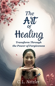Paperback The Art of Healing: Transform Through the Power of Forgiveness Book