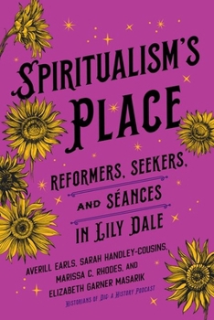 Hardcover Spiritualism's Place: Reformers, Seekers, and Séances in Lily Dale Book
