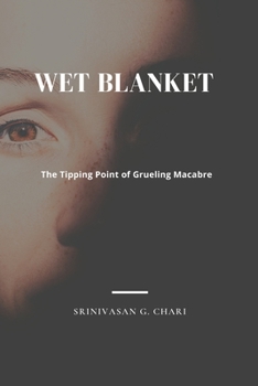 Paperback Wet Blanket: The Tipping Point of Grueling Macabre Book