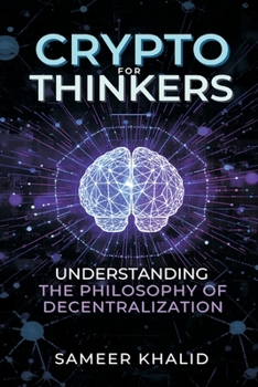 Paperback Crypto for Thinkers: Understanding the Philosophy of Decentralization Book