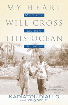 Paperback My Heart Will Cross This Ocean: My Story, My Son, Amadou Book