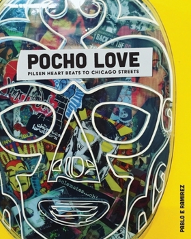 Paperback Pocho Love: Pilsen Heart Beats To Chicago Streets Book