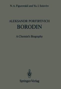 Aleksandr Porfir’evich Borodin: A Chemist’s Biography