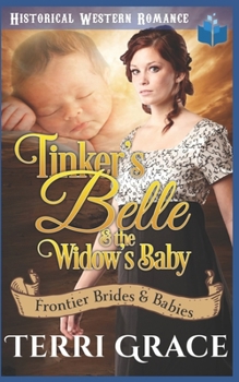 Tinker's Belle & the Widow's Baby (Frontier Brides and Babies) - Book #1 of the Frontier Brides and Babies