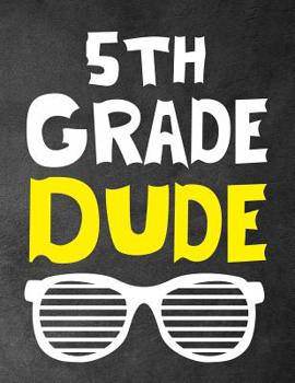 Paperback 5th Grade Dude: Funny Back To School notebook, Gift For Girls and Boys,109 College Ruled Line Paper, Cute School Notebook, School Comp Book