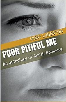 Paperback Poor Pitiful Me An Anthology of Amish Romance Book