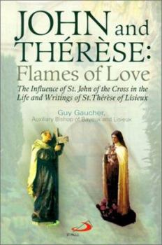 Paperback John and Therese: Flames of Love: The Influence of St. John of the Cross in the Life and Writings of St. Therese of Lisieux Book