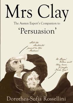 Paperback Mrs Clay: The Austen Expert's Companion to 'Persuasion' Book