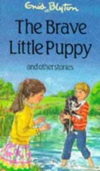 Hardcover The Brave Little Puppy: and Other Stories (Enid Blyton's Popular Rewards Series IV) Book