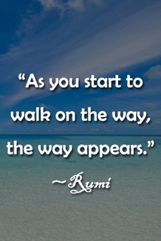 Paperback "As You Start to Walk on the Way, the Way Appears" Rumi Notebook: Lined Journal, 120 Pages, 6 x 9 inches, Thoughtful Gift, Soft Cover, Rainbow Waterco Book