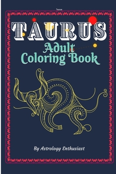 Paperback Taurus Adult Coloring Book: An Exciting Coloring Book for Zodiac and Astrology Enthusiasts Book