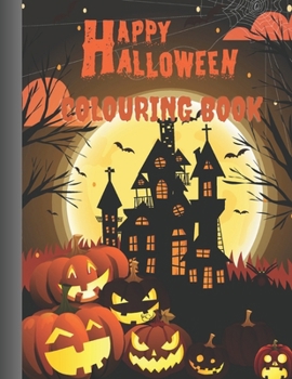 Happy Halloween Coloring Book: a collection of Halloween themed illustrations designed for creativity and joy for adults and children