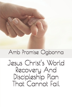 Paperback Jesus Christ's World Recovery And Discipleship Plan That Cannot Fail Book