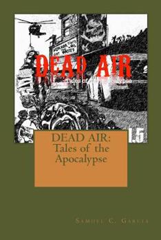 Dead Air: Tales of the Apocalypse: DEAD AIR: Tales of the Apocalypse