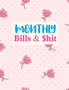 Monthly Bills & $hit: Cute Undated Monthly Budget Planner - Large Annual Financial Budget Planner And Tracker - Personal or Business Accounting Notebook