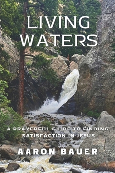 Paperback Living Waters: A Prayerful Guide To Finding Satisfaction In Jesus (The Spiritual Formation Series) Book