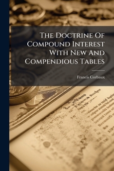 Paperback The Doctrine Of Compound Interest With New And Compendious Tables Book