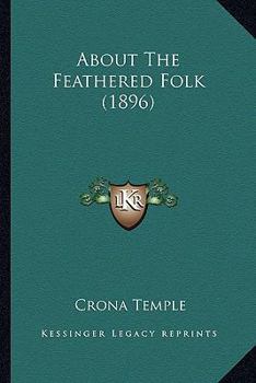 Paperback About The Feathered Folk (1896) Book