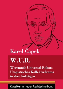 Paperback W.U.R. Werstands Universal Robots: Utopistisches Kollektivdrama in drei Aufzügen (Band 75, Klassiker in neuer Rechtschreibung) [German] Book