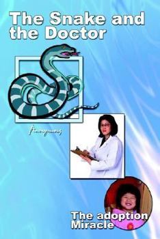 Paperback The Snake and the Doctor: The Adoption Miracle Book