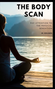 Paperback The Body Scan.: Pay attention to the physical sensation Book