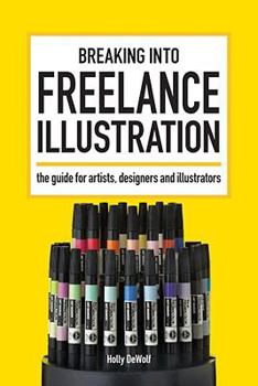 Paperback Breaking Into Freelance Illustration: A Guide for Artists, Designers and Illustrators Book