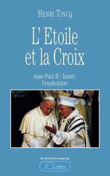 Hardcover L'Etoile Et La Croix: Jean-Paul II-Israel, L'Explication Book