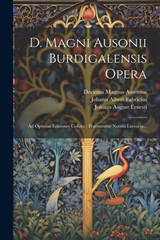 Paperback D. Magni Ausonii Burdigalensis Opera: Ad Optimas Editiones Collata: Praemittitur Notitia Literaria... [Latin] Book
