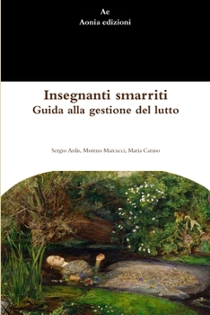 Paperback Insegnanti smarriti. Guida alla gestione del lutto [Italian] Book