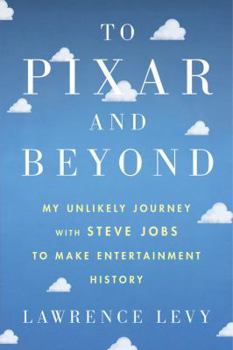 Hardcover To Pixar and Beyond: My Unlikely Journey with Steve Jobs to Make Entertainment History Book