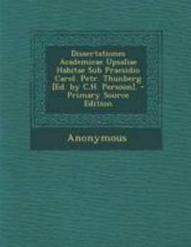Paperback Dissertationes Academicae Upsaliae Habitae Sub Praesidio Carol. Petr. Thunberg [Ed. by C.H. Persoon]. [Latin] Book
