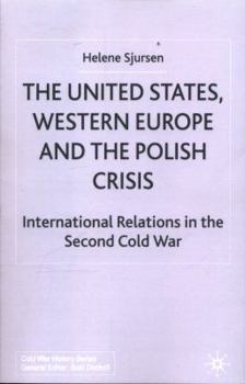 The United States, Western Europe and the Polish Crisis: International Relations in the Second Cold War